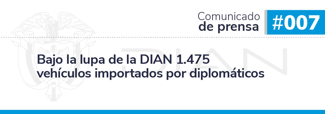 Bajo la lupa de la DIAN 1.475 vehículos importados por diplomáticos