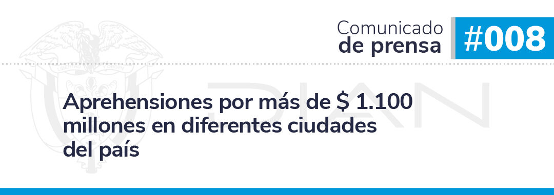 Aprehensiones por más de $ 1.100 millones en diferentes ciudades del país