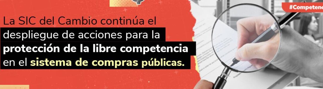 La SIC del Cambio continúa el despliegue de acciones para la protección de la libre competencia en el sistema de compras públicas