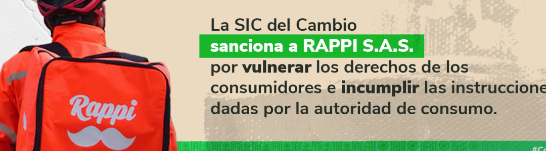 La SIC del Cambio sanciona a RAPPI S.A.S. por vulnerar los derechos de los consumidores e incumplir las instrucciones dadas por la autoridad de consumo